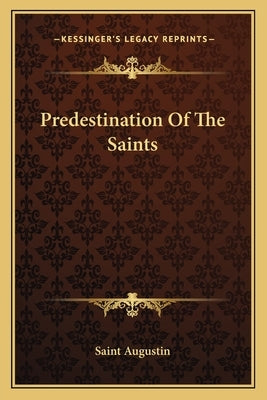 Predestination of the Saints by Saint Augustin