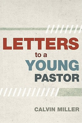 Letters to a Young Pastor by Miller, Calvin