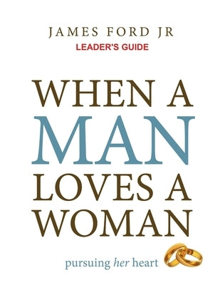 when a man loves a woman leader's guide by Ford, James, Jr.