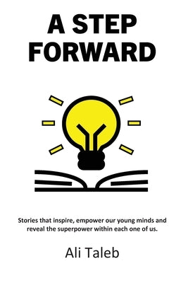A Step Forward: To Inspire, Empower and Encourage a Generation by Taleb, Ali