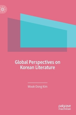Global Perspectives on Korean Literature by Kim, Wook-Dong