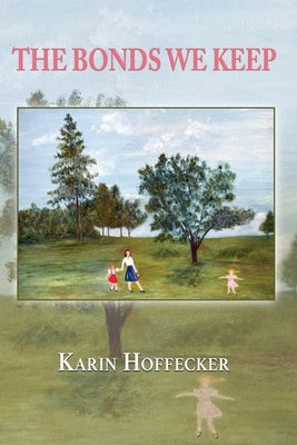 The Bonds We Keep by Hoffecker, Karin