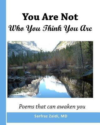 You Are Not Who You Think You Are: Poems That Can Awaken You by Zaidi, Sarfraz