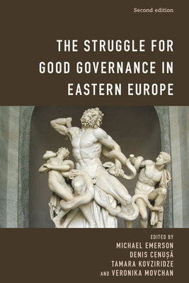 The Struggle for Good Governance in Eastern Europe, Second Edition by Emerson, Michael