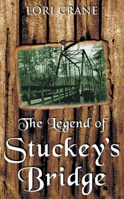 The Legend of Stuckey's Bridge by Crane, Lori