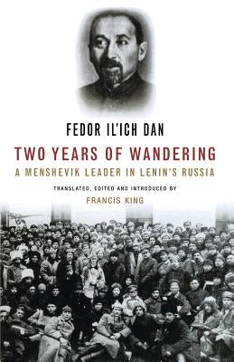 Two Years of Wandering: A Menshevik Leader in Lenin's Russia by Dan, Fedor Il