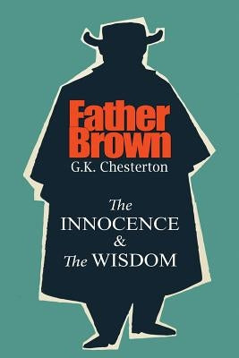 Father Brown: The Innocence and Wisdom by Chesterton, G. K.
