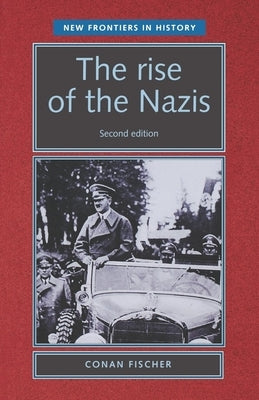 The Rise of the Nazis: Second Edition by Fischer, Conan
