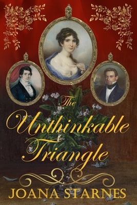 The Unthinkable Triangle: A Pride and Prejudice Variation by Starnes, Joana