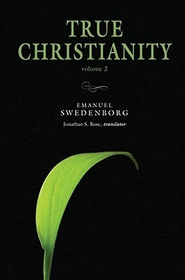 True Christianity, Volume 2 by Swedenborg, Emanuel