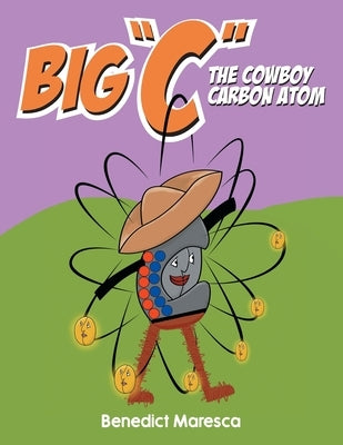 Big C The Cowboy Carbon Atom by Benedict Maresca