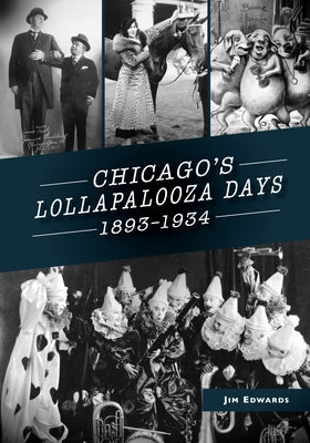 Chicago's Lollapalooza Days: 1893-1934 by Edwards, Jim