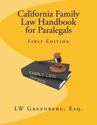 California Family Law Handbook for Paralegals by Greenberg Esq, Lw