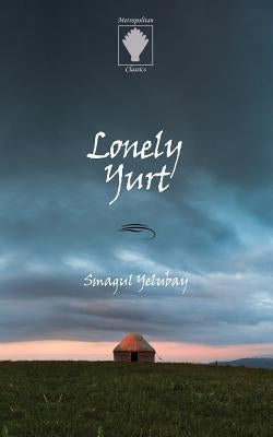 Lonely Yurt by Yelubay, Smagul