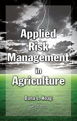 Applied Risk Management in Agriculture by Hoag, Dana L.