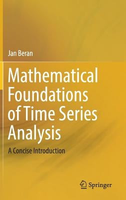 Mathematical Foundations of Time Series Analysis: A Concise Introduction by Beran, Jan