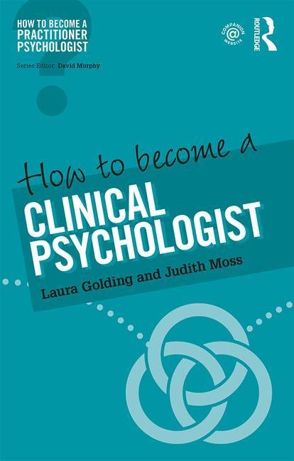 How to Become a Clinical Psychologist by Golding, Laura