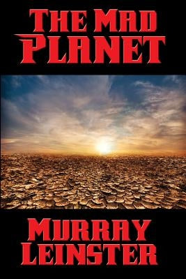 The Mad Planet by Leinster, Murray