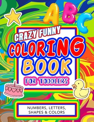 Crazy funny coloring book for toddlers: Big Activity Workbook for kids, preschool and kindergarten with over 100 pages and giant size 8.5 x 11 inches by Willson, Anna Color