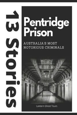 13 Stories: Pentridge Prison by Travaglia, Jacqueline