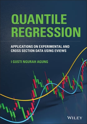 Quantile Regression: Applications on Experimental and Cross Section Data Using Eviews by Agung, I. Gusti Ngurah