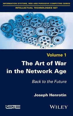 The Art of War in the Network Age: Back to the Future by Henrotin, Joseph