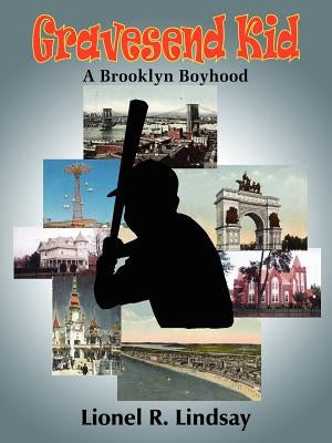 Gravesend Kid: A Brooklyn Boyhood by Lindsay, Lionel R.
