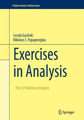 Exercises in Analysis: Part 2: Nonlinear Analysis by Gasiński, Leszek