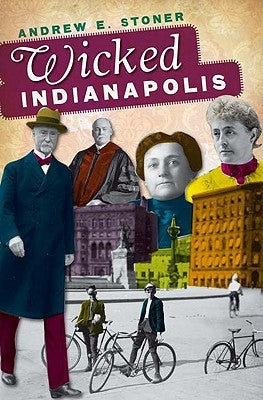 Wicked Indianapolis by Stoner, Andrew E.
