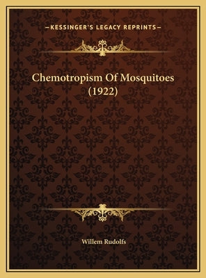 Chemotropism of Mosquitoes (1922) by Rudolfs, Willem