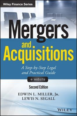 Mergers and Acquisitions: A Step-By-Step Legal and Practical Guide by Miller, Edwin L.