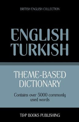 Theme-based dictionary British English-Turkish - 5000 words by Taranov, Andrey
