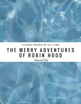 The Merry Adventures of Robin Hood by Pyle, Howard