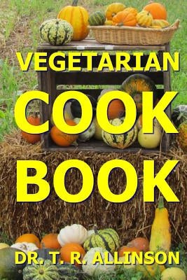 Vegetarian Cook Book by Allinson, T. R.