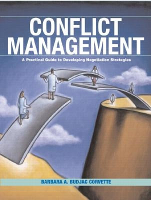 Conflict Management: A Practical Guide to Developing Negotiation Strategies by Budjac Corvette, Barbara A.