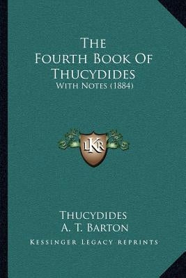 The Fourth Book Of Thucydides: With Notes (1884) by Thucydides