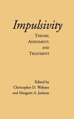 Impulsivity: Theory, Assessment, and Treatment by Webster, Christopher D.
