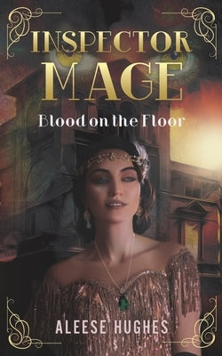 Inspector Mage: Blood on the Floor by Hughes, Aleese