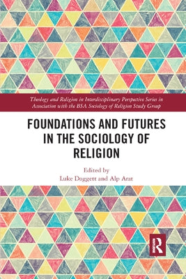 Foundations and Futures in the Sociology of Religion by Doggett, Luke