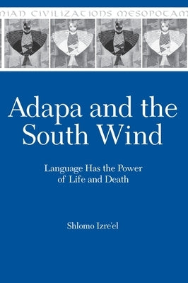 Adapa and the South Wind by Izre'el, Shlomo