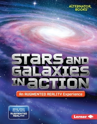 Stars and Galaxies in Action (an Augmented Reality Experience) by Hirsch, Rebecca E.