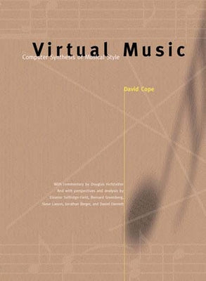 Virtual Music: Computer Synthesis of Musical Style by Cope, David