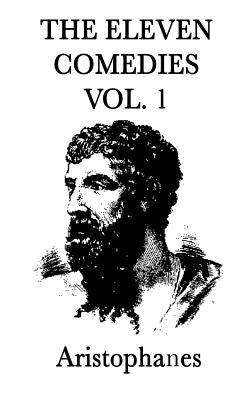 The Eleven Comedies -Vol. 2- by Aristophanes, Aristophanes