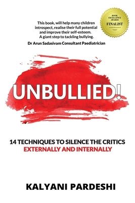 Unbullied: 14 techniques to silence the critics - Externally and Internally by Pardeshi, Kalyani