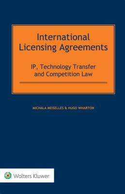 International Licensing Agreements: IP, Technology Transfer and Competition Law by Meiselles, Michala