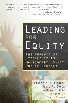 Leading for Equity: The Pursuit of Excellence in the Montgomery County Public Schools by Childress, Stacey M.