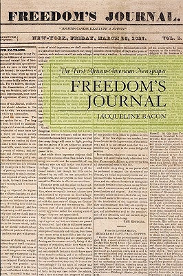 Freedom's Journal: The First African-American Newspaper by Bacon, Jacqueline