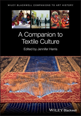 A Companion to Textile Culture by Harris, Jennifer