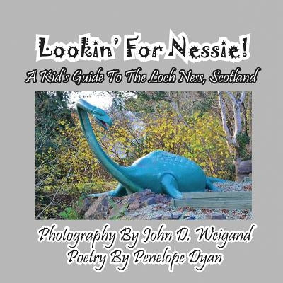 Lookin' for Nessie! a Kid's Guide to the Loch Ness, Scotland by Dyan, Penelope
