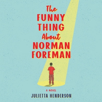 The Funny Thing about Norman Foreman by Henderson, Julietta